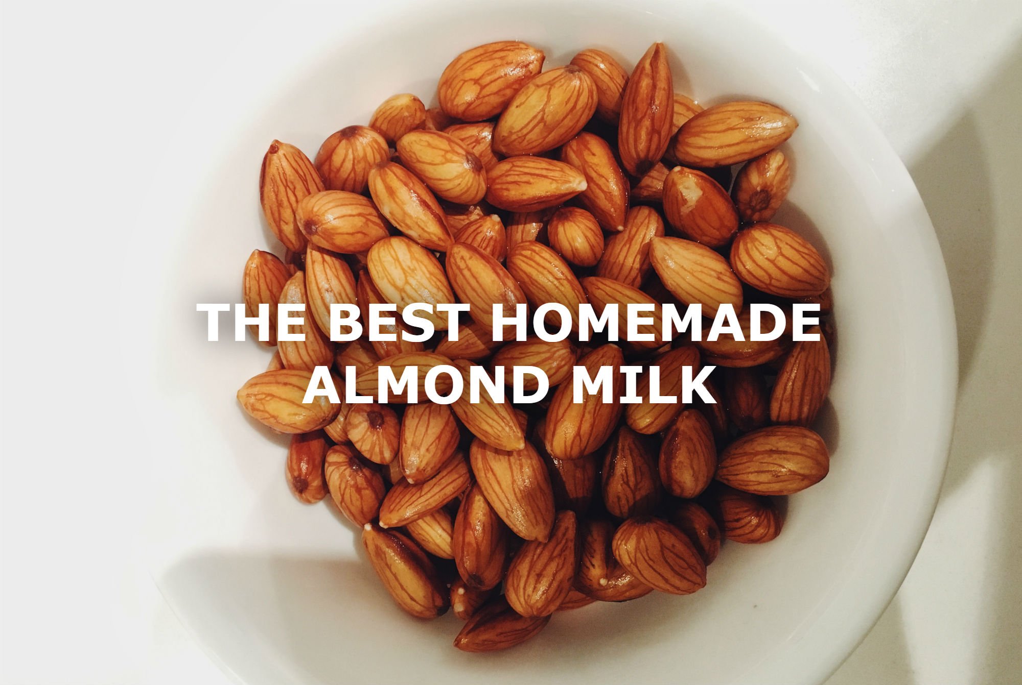THIS IS THE TASTIEST HOMEMADE ALMOND MILK