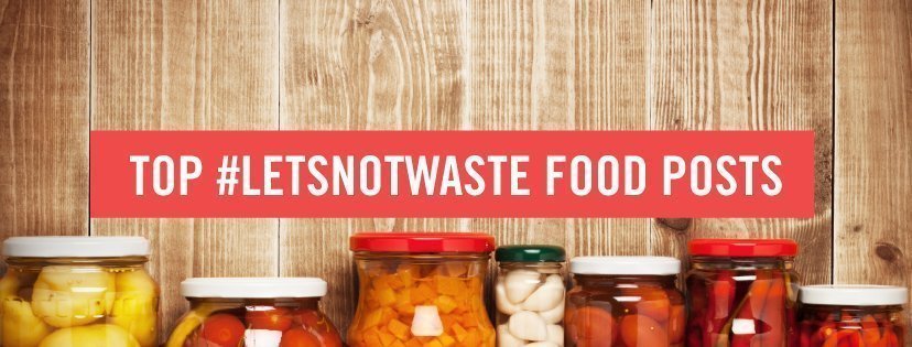 This Week’s Top #LetsNotWaste Food Posts