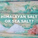 IS HIMALAYAN SALT BETTER THAN SEA SALT?