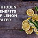 HIDDEN BENEFITS OF LEMON WATER