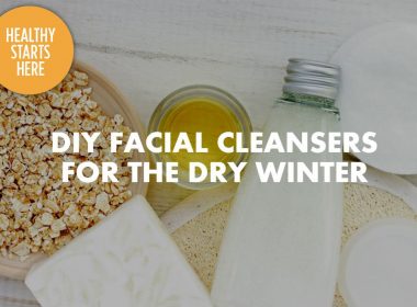 DIY FACIAL CLEANSERS FOR THE WINTER