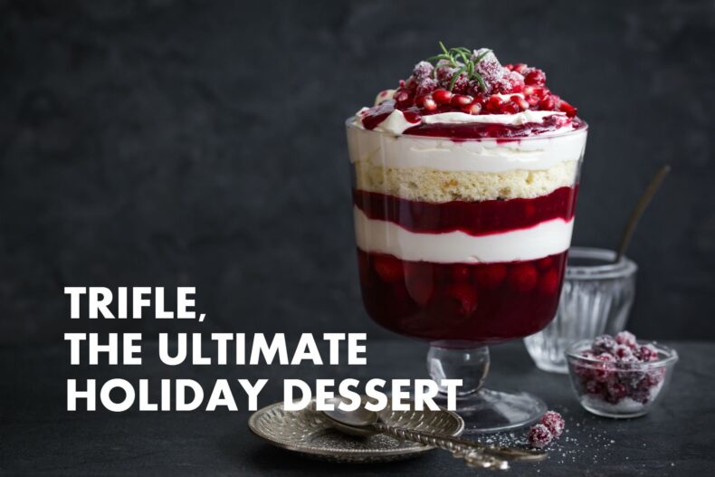 trifle, the ultimate holiday dessert