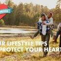 FOUR LIFESTYLE TIPS TO PROTECT YOUR HEART