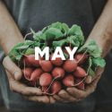 WE’VE GOT YOUR WHAT’S IN-SEASON PRODUCE GUIDE FOR MAY