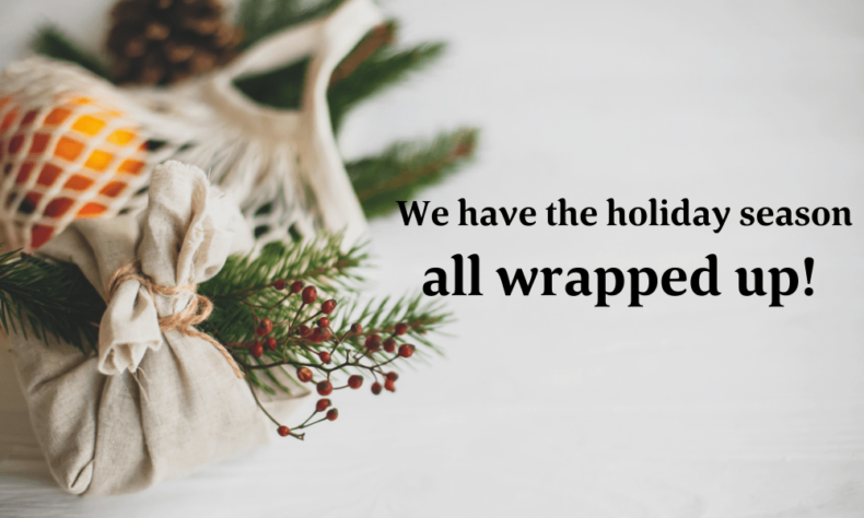 We have the holiday season all wrapped up!